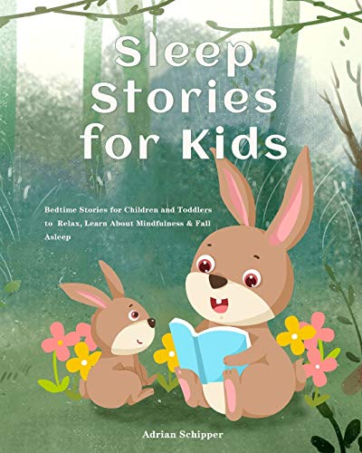 Sleep Stories for Kids : Bedtime Stories for Children and Toddlers to Relax, Learn About Mindfulness & Fall Asleep