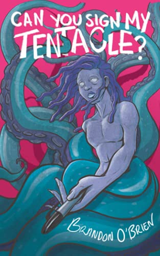 Can You Sign My Tentacle?: Poems - 9781953736048