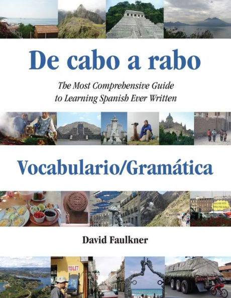 De Cabo a Rabo - Vocabulario/Gram�tica : The Most Comprehensive Guide to Learning Spanish Ever Written