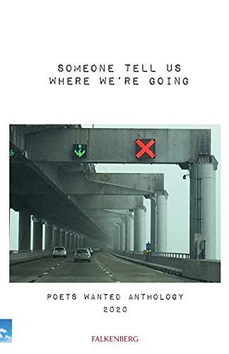 Someone Tell Us Where We're Going : Poets Wanted Anthology 2020