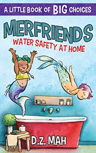 Merfriends: Water Safety at Home: A Little Book of BIG Choices