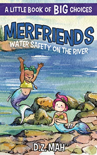 Merfriends: Water Safety On The River: A Little Book Of Big Choices