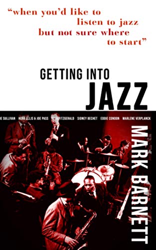 Getting Into Jazz : When You'd Like to Listen to Jazz But Not Sure where to Start