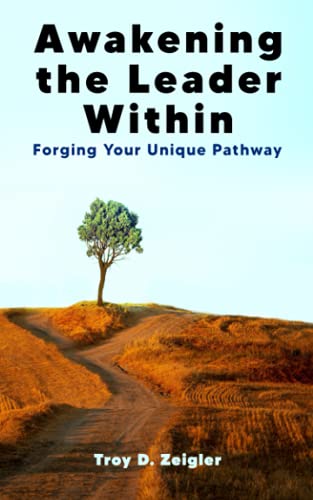 Awakening The Leader Within: Forging Your Unique Pathway - 9781953910431