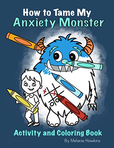 How To Tame My Anxiety Monster Activity And Coloring Book (Mindful Monster Collection)