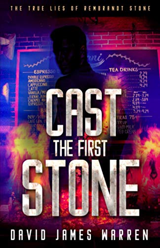 Cast the First Stone: A Time Travel Thriller (The True Lies of Rembrandt Stone)