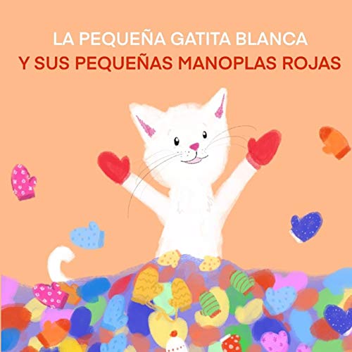 La Peque??a Gatita Blanca Y Sus Peque??as Manoplas Rojas (Spanish Edition)