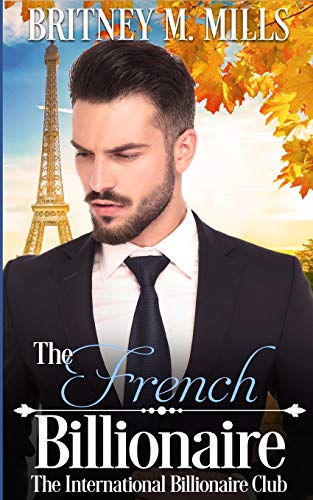 The French Billionaire : A Fake Relationship Romance
