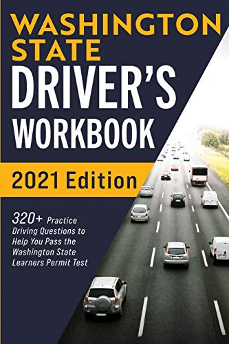 Washington State Driver???S Workbook: 320+ Practice Driving Questions To Help You Pass The Washington State Learner???S Permit Test