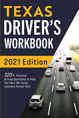 Texas Driver???S Workbook: 320+ Practice Driving Questions To Help You Pass The Texas Learner???S Permit Test