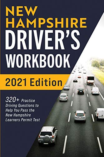 New Hampshire Driver???s Workbook: 320+ Practice Driving Questions to Help You Pass the New Hampshire Learner???s Permit Test