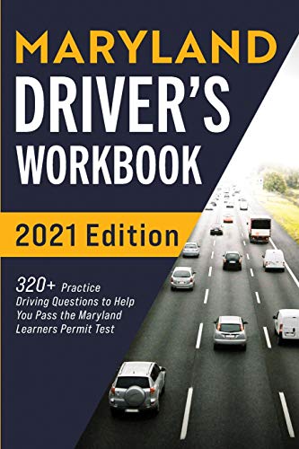 Maryland Driver???s Workbook: 320+ Practice Driving Questions to Help You Pass the Maryland Learner???s Permit Test
