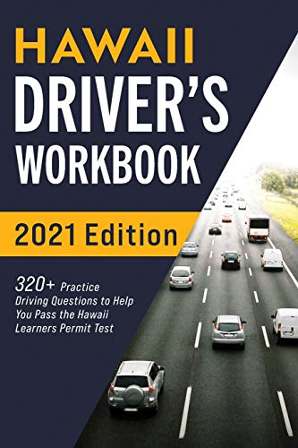 Hawaii Driver???S Workbook: 320+ Practice Driving Questions To Help You Pass The Hawaii Learner???S Permit Test