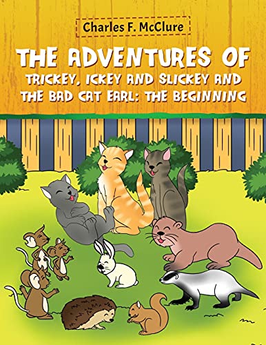 The Adventures Of Trickey, Ickey And Slickey And The Bad Cat Earl: The Beginning