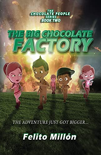The Big Chocolate Factory: The Adventure Just Got Bigger (The Chocolate People) - 9781954378049