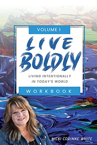 LIVE BOLDLY Workbook Episodes 1-15: Living Intentionally in Today’s World