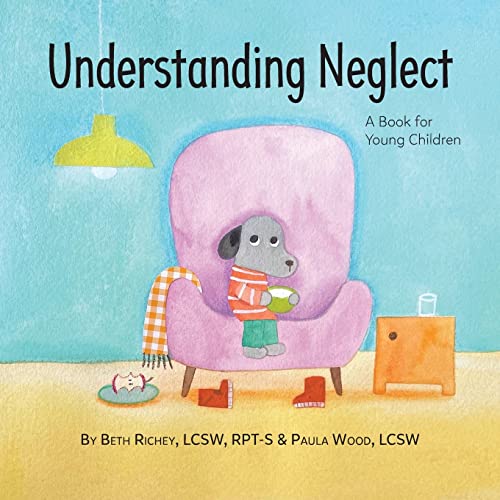Understanding Neglect: A Book For Young Children - 9781954614468