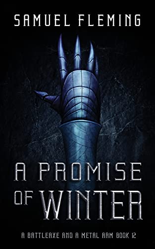 A Promise Of Winter: A Modern Sword And Sorcery Serial (A Battleaxe And A Metal Arm)