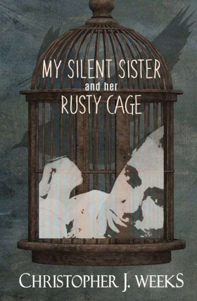 My Silent Sister And Her Rusty Cage