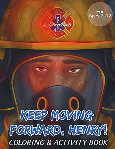 Keep Moving Furward, Henry Coloring & Activity Book: Fur Kids Ages 8-12; Fun Activities Fur Teaching Empathy, Compassion, Self-Empowerment Including Coloring, Mazes, Word Search And More!