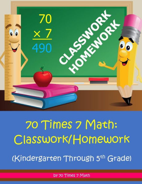 70 Times 7 Matemáticas: Trabajo en clase/Tarea: Desde jardín de infantes hasta quinto grado