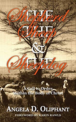 The Shepherd, The Sheep and The Sheepdog: A Call to Order Within the Body of Christ