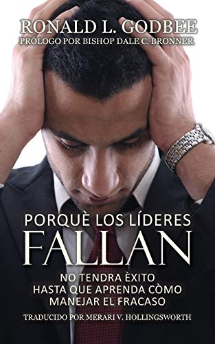 Porque Los Lideres Fallan: No Tendra ??xito Hasta Que Aprenda C??mo Manejar El Fracaso (Spanish Edition)