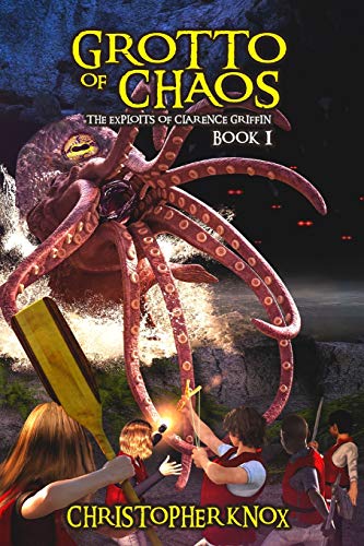 Grotto of Chaos: The Exploits of Clarence Griffin Book 1
