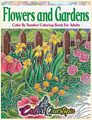 Flowers And Gardens Color By Number Coloring Book For Adults: Large Print Beautiful Countryside Blooms For Relaxation