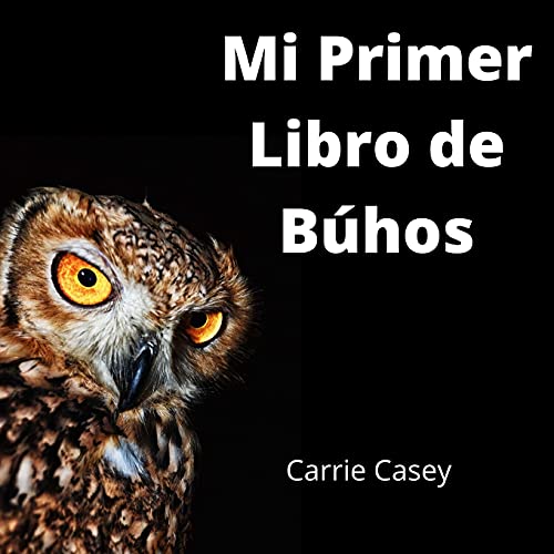 Mi Primer Libro De Bãºhos: Un Libro De Animales Para Niã±Os (My First Animal Books) (Spanish Edition)