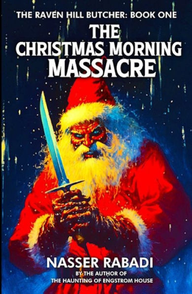 The Christmas Morning Massacre: A Slasher Horror Novel (The Raven Hill Butcher)