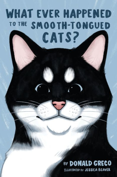What Ever Happened To The Smooth-Tongued Cats? - 9781954978508