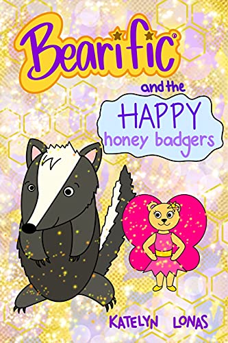 Bearific?« And The Happy Honey Badgers (Bearific?« Reading Series)