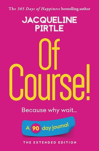 Of Course - Because Why Wait: A 90 Day Journal - The Extended Edition - 9781955059237