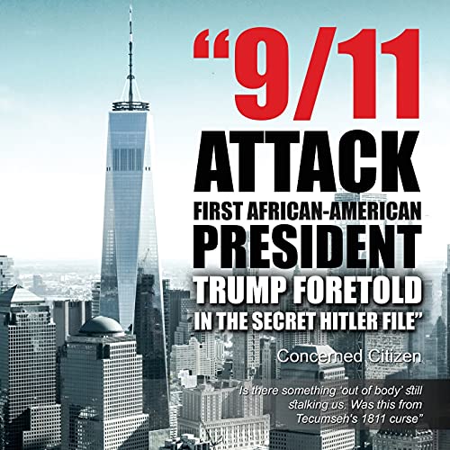 9/11 Attacks... First African-American President...Trump Foretold In The Secret Hitler Files - 9781955231091