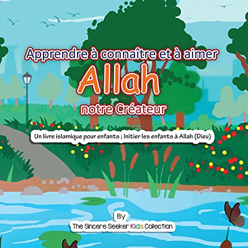 Apprendre ???ß Conna?·?½Tre Et ???ß Aimer Allah Notre Cr?·??Ateur: Un Livre Islamique Pour Enfants ; Initier Les Enfants ???ß Allah (Dieu) (Livres Islamiques Pour ... Children's Books In French)) (French Edition) - 9781955262156