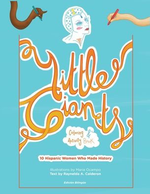 Little Giants Coloring And Activity Book: 10 Hispanic Women Who Made History