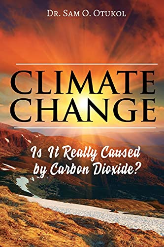Climate Change: Is It Really Caused By Carbon Dioxide? - 9781955347211
