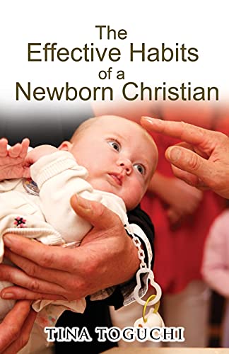 The Effective Habits Of A Newborn Christian