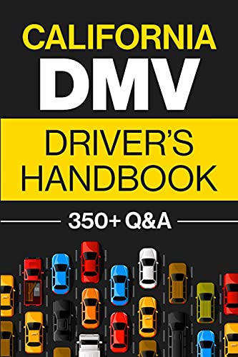 California Dmv Driver???S Handbook: Practice For The California Permit Test With 350+ Driving Questions And Answers