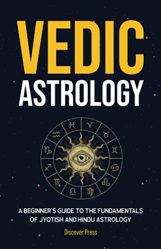 Vedic Astrology: A Beginner?ÇÖS Guide To The Fundamentals Of Jyotish And Hindu Astrology