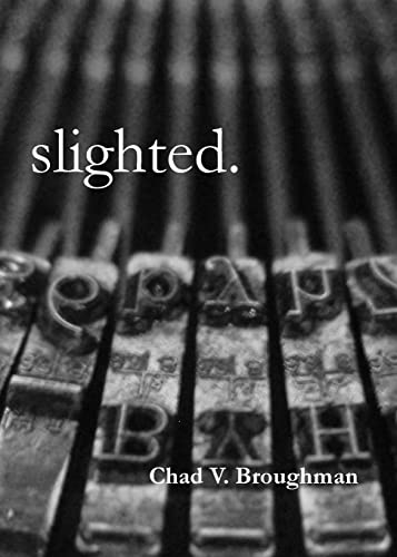 Slighted.