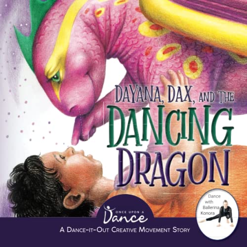 Dayana, Dax, And The Dancing Dragon: A Dance-It-Out Creative Movement Story For Young Movers (Dance-It-Out! Creative Movement Stories For Young Movers)