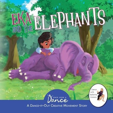 Eka and the Elephants: A Dance-It-Out Creative Movement Story for Young Movers (Dance-It-Out! Creative Movement Stories for Young Movers) - 9781955555470