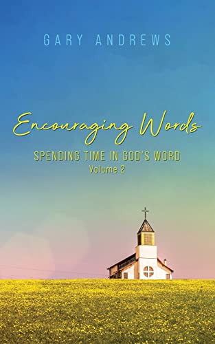 Encouraging Words : Spending Time In God's Word Volume 2