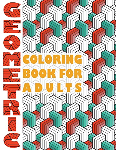 Geometric Coloring Book For Adults: Geometric Coloring Book For Adults