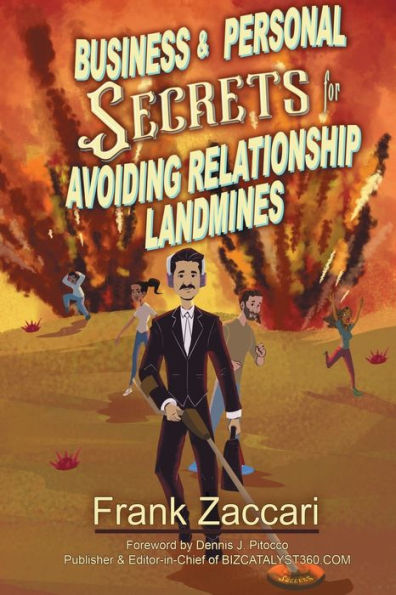 Business and Personal Secrets for Avoiding Relationship Landmines: Building Positive Relationship in Life