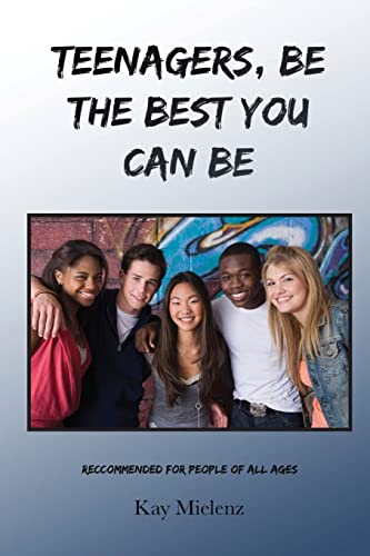 Teenagers, Be The Best You Can Be: Recommended For People Of All Ages