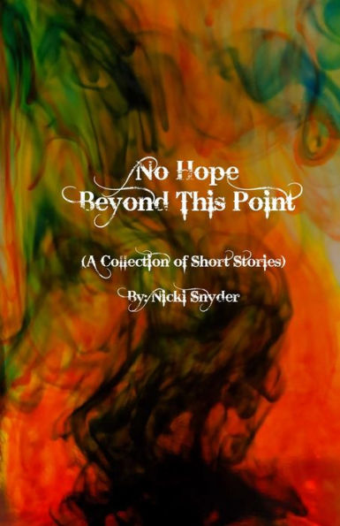 No Hope Beyond This Point (A Collection Of Short Stories) - 9781955762007