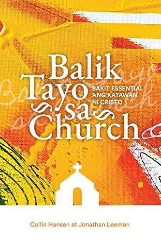 Balik Tayo Sa Church (Rediscover Church (Taglish): Why The Body Of Christ Is Essential